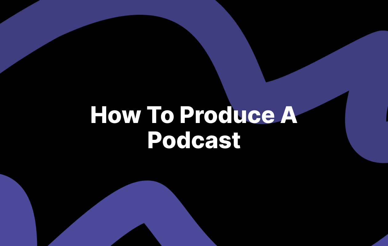 How To Produce A Podcast in 2022 Full Step Guide Riverside.fm